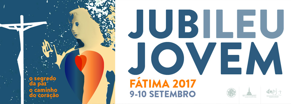 Jubileu Jovem. Fátima 2017. O segredo da paz, o caminho do coração